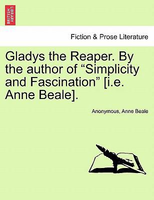 Gladys the Reaper. by the Author of "Simplicity... 1241396744 Book Cover