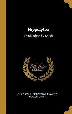 Hippolytos: Griechisch und Deutsch [German] 0274954826 Book Cover