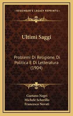 Ultimi Saggi: Problemi Di Religione, Di Politic... [Italian] 1167966031 Book Cover