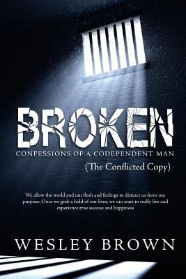 Broken: Confessions of a Codependent Man 1535435372 Book Cover