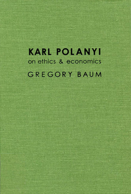 Karl Polanyi on Ethics and Economics: Foreword ... 0773513957 Book Cover