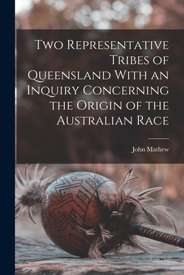 Two Representative Tribes of Queensland With an... 1016953828 Book Cover