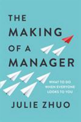 The Making of a Manager: What to Do When Everyo... 0525540423 Book Cover