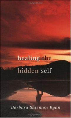Healing The Hidden Self 1594710333 Book Cover