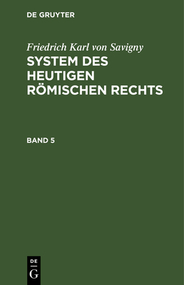 Friedrich Karl Von Savigny: System Des Heutigen... [German] 3111233170 Book Cover