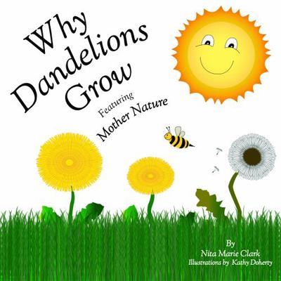 Why Dandelions Grow Featuring Mother Nature