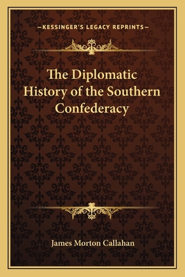 The Diplomatic History of the Southern Confederacy 1162927712 Book Cover