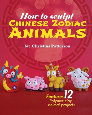 How to Sculpt Chinese Zodiac Animals B0CVDZWHKL Book Cover