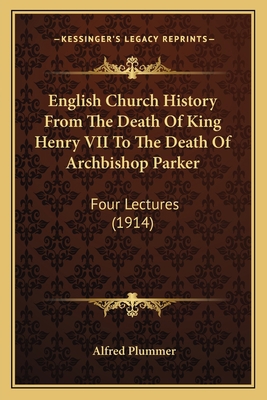 English Church History From The Death Of King H... 116389589X Book Cover