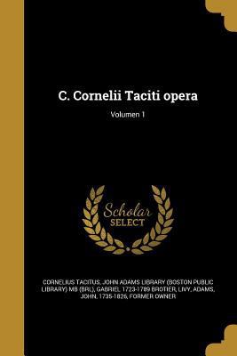 C. Cornelii Taciti Opera; Volumen 1 [Latin] 1361317752 Book Cover