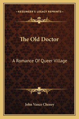 The Old Doctor: A Romance Of Queer Village 1163598070 Book Cover