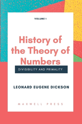 History of the Theory of Numbers Divisibility a... 939127076X Book Cover