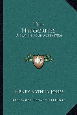 The Hypocrites: A Play In Four Acts (1906) 1164162764 Book Cover