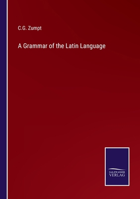 A Grammar of the Latin Language 3375132220 Book Cover