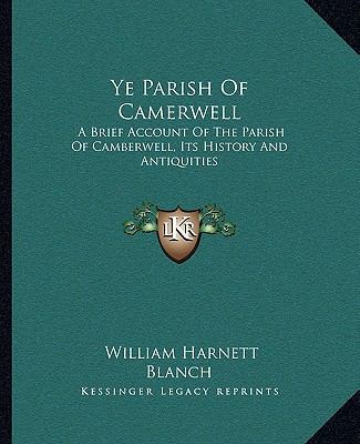 Ye Parish Of Camerwell: A Brief Account Of The ... 1163251917 Book Cover