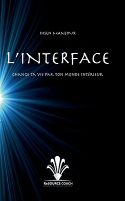 L'Interface: accède à ton monde intérieur [French] 2322200425 Book Cover