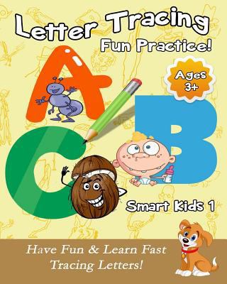 Letter Tracing Fun Practice!: Have Fun & Learn ... 1981683127 Book Cover