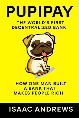 Pupipay: The World's First Decentralized Bank, ... B0FYY6FFSD Book Cover
