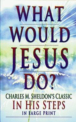 What Would Jesus Do [Large Print] 0883685159 Book Cover