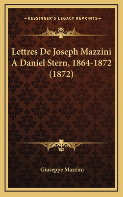 Lettres De Joseph Mazzini A Daniel Stern, 1864-... [French] 1165571498 Book Cover