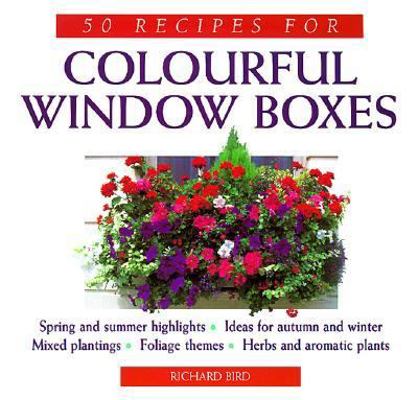 50 Recipes for Colorful Windowboxes: Springs an... 0706377567 Book Cover
