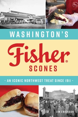 Washington's Fisher Scones: An Iconic Northwest... 146715301X Book Cover