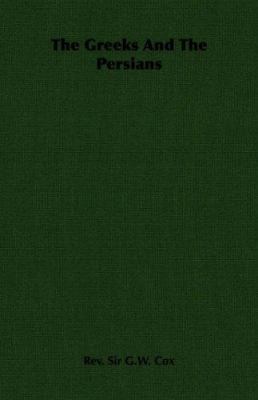 The Greeks and the Persians 1406714887 Book Cover