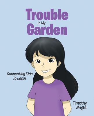 Trouble in My Garden 1098058488 Book Cover