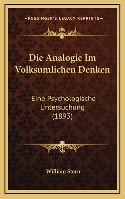 Die Analogie Im Volksumlichen Denken: Eine Psyc... [German] 1166823431 Book Cover