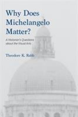 Why Does Michelangelo Matter?: A Historian's Qu... 0930664329 Book Cover