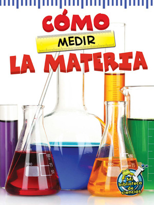 Cómo Medir La Materia: The Scoop about Measurin... [Spanish] 1627173250 Book Cover