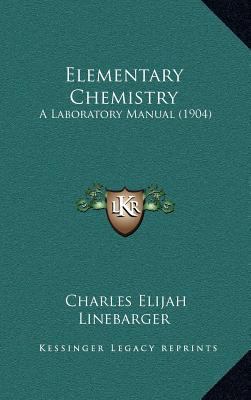 Elementary Chemistry: A Laboratory Manual (1904) 1164252143 Book Cover