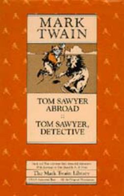 Tom Sawyer Abroad and Tom Sawyer, Detective 0520045610 Book Cover