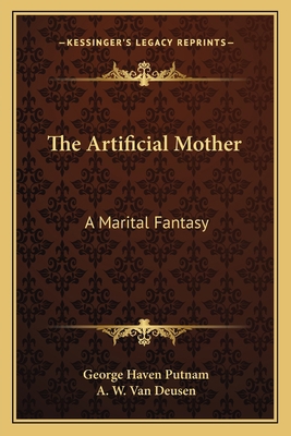 The Artificial Mother: A Marital Fantasy 1163702676 Book Cover