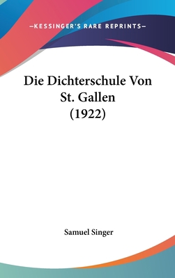 Die Dichterschule Von St. Gallen (1922) [German] 1162157259 Book Cover