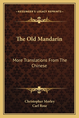 The Old Mandarin: More Translations from the Ch... 1163818089 Book Cover