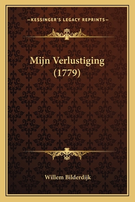 Mijn Verlustiging (1779) [Dutch] 1166282112 Book Cover