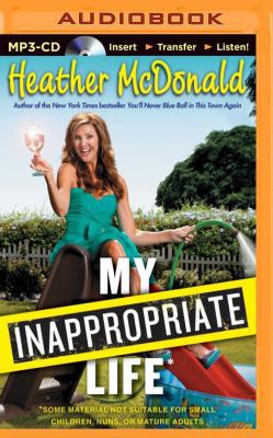 My Inappropriate Life: Some Material Not Suitab... 1491544392 Book Cover