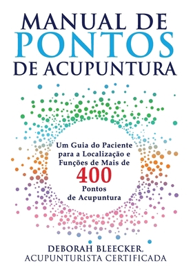 Manual de Pontos de Acupuntura: Guia do Pacient... [Portuguese] 1940146844 Book Cover
