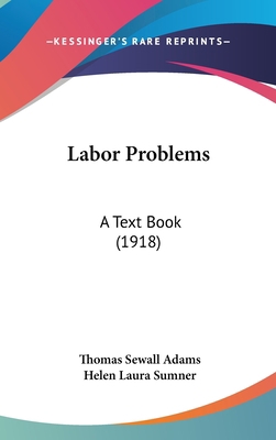 Labor Problems: A Text Book (1918) 1436670578 Book Cover