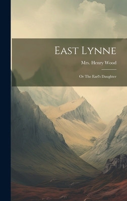 East Lynne: Or The Earl's Daughter 1020999985 Book Cover