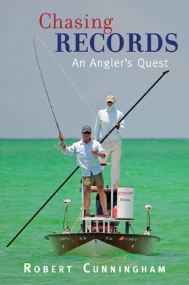 Chasing Records: An Angler's Quest 1616087056 Book Cover