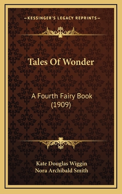 Tales of Wonder: A Fourth Fairy Book (1909) 1165055716 Book Cover