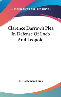 Clarence Darrow's Plea In Defense Of Loeb And L... 1161628460 Book Cover