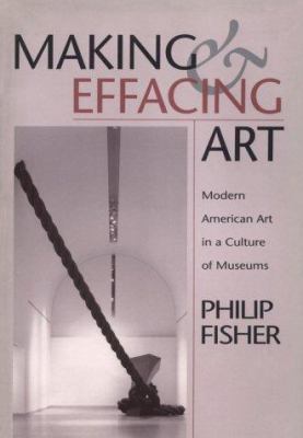 Making and Effacing Art: Modern American Art in... 067454305X Book Cover