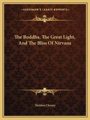 The Buddha, The Great Light, And The Bliss Of N... 1162896639 Book Cover