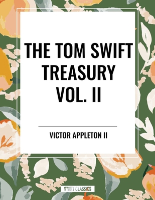 Tom Swift Treasury Vol. II B0D6K2M9P5 Book Cover