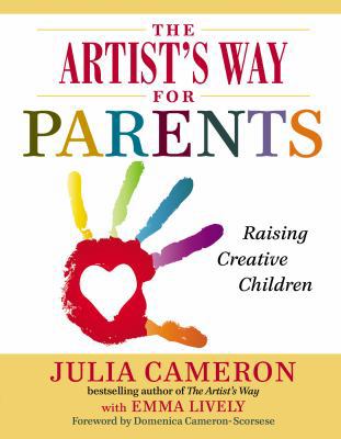 The Artist's Way for Parents: Raising Creative ... 0399163727 Book Cover