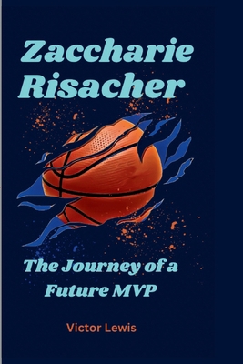 Zaccharie Risacher: The Journey of a Future MVP            Book Cover