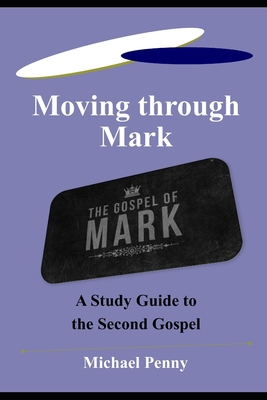 Moving through Mark: A Study Guide to the Secon... 1783645385 Book Cover
